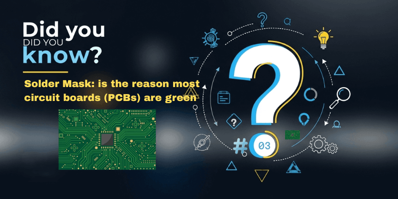 banner with text did you know solder mask is the reason circuit boards are green and an image of a green pcb